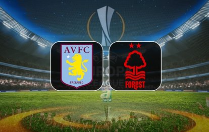 Aston Villa-Nottingham Forest maçı ne zaman? Saat kaçta, hangi kanalda?