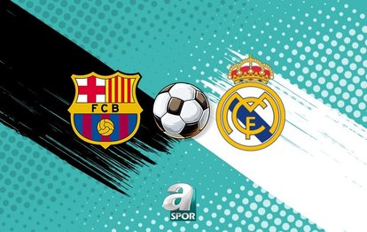 Barcelona - Real Madrid CANLI (Barcelona - Real Madrid maçı canlı anlatım)