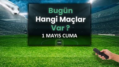 Bugünkü maçlar 1 Mayıs Cuma | Bugün kimin maçı var, hangi kanalda?