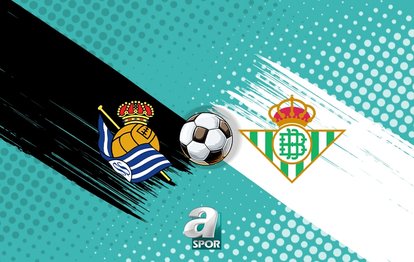 Real Sociedad-Real Betis maçı izle: Saati, kanalı ve yayın bilgileri!